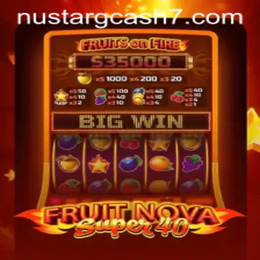 Exploring FruitNovaSuper40 and NuStar GCash