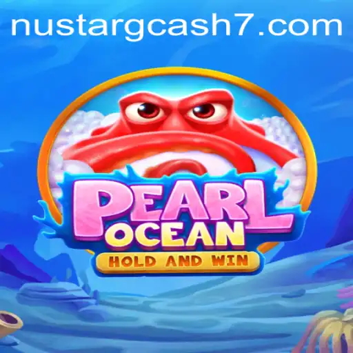 Dive into Adventure with PearlOcean and Boost Your Gaming Wallet with Nustar GCash