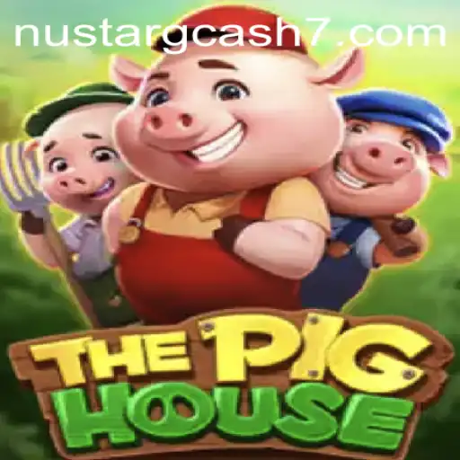 ThePigHouse: A Comprehensive Guide to the Innovative Game Incorporating NuStar GCash
